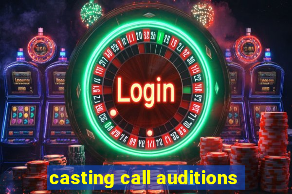 casting call auditions